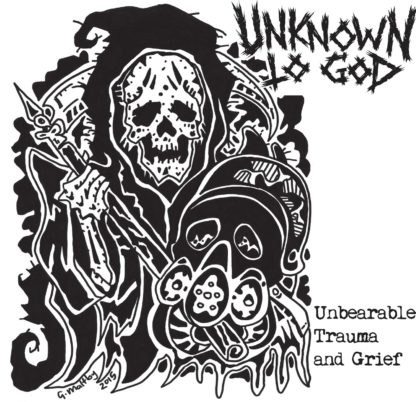 Unknown To God - Unbearable Trauma and Grief 7"