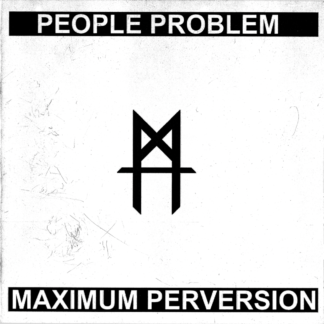 People Problem - Maximum Perversion
