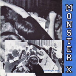 Monster X - To The Positive Youth 7"