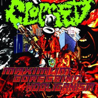 Clogged - Maximum Goregrind Hooliganism