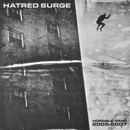 Hatred Surge - Horrible Mess 2005 - 2007 LP