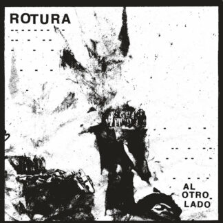 Rotura - Al Otro Lado LP