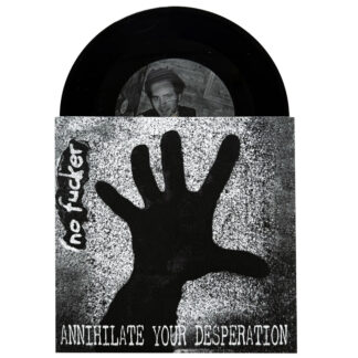 No Fucker - Annihilate Your Desperation 7"