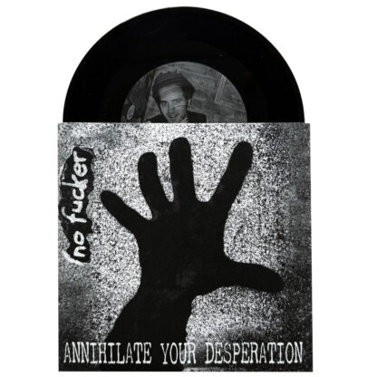 No Fucker - Annihilate Your Desperation 7"